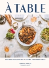 Image for A Table: Recipes for Cooking and Eating the French Way