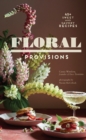 Image for Floral provisions  : 45+ sweet and savory recipes