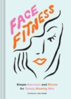 Image for Face fitness  : simple exercises and rituals for toned, glowing skin