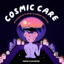Image for Cosmic Care: The Intergalactic Guide to Finding Your Glow