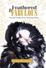 Image for Feathered &amp; Fabulous: Wit and Wisdom from Glamorous Birds