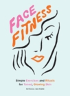 Image for Face Fitness: Simple Exercises and Rituals for Toned, Glowing Skin