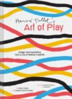 Image for Hervâe Tullet&#39;s art of play  : images and inspirations from a life of radical creativity