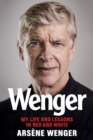 Image for Wenger: My Life and Lessons in Red and White