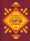 Image for The Pendleton Field Guide to Campfire Stories