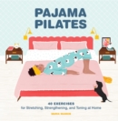 Image for Pajama Pilates: 40 Exercises for Stretching, Strengthening, and Toning at Home