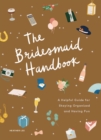 Image for Bridesmaid Handbook: A Helpful Guide for Staying Organized and Having Fun
