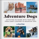 Image for Adventure Dogs: The Dog-Approved Guide to Having Fun (With Humans)