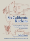 Image for Six California Kitchens: A Collection of Recipes, Stories, and Cooking Lessons from a Pioneer of California Cuisine
