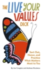 Image for Live Your Values Deck: Sort Out, Honor, and Practice What Matters Most to You