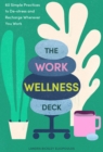 Image for Work Wellness Deck: 60 Simple Practices to De-Stress and Recharge Wherever You Work