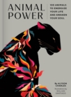 Image for Animal Power: 100 Animals to Energize Your Life and Awaken Your Soul