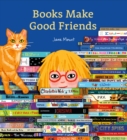 Image for Books Make Good Friends : A Bibliophile Book
