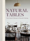 Image for Natural tables  : nature-inspired tablescapes for memorable gatherings