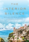 Image for Interior Silence: My Encounters With Calm, Joy, and Compassion at 10 Monasteries Around the World