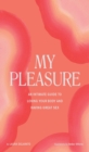 Image for My pleasure  : an intimate guide to loving your body and having great sex