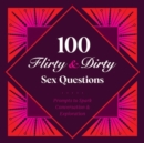 Image for 100 Flirty &amp; Dirty Sex Questions