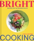 Image for Bright cooking  : recipes for the modern palate
