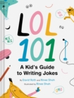 Image for LOL 101: A Kid&#39;s Guide to Writing Jokes