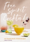 Image for Free Spirit Cocktails: 40 Nonalcoholic Drink Recipes