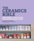 Image for The ceramics bible  : the complete guide to materials and techniques
