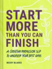 Image for Start More Than You Can Finish: A Creative Permission Slip to Unleash Your Best Ideas