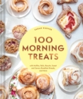 Image for 100 morning treats  : with muffins, rolls, biscuits, sweet and savory breakfast breads, and more
