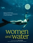 Image for Women and Water: Stories of Adventure, Self-Discovery, and Connection in and on the Water