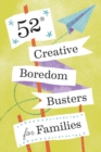 Image for 52 Creative Boredom Busters for Families : 52 Creative Boredom Busters for Families