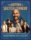 Image for The History of Sketch Comedy : A Journey Through the Art and Craft of Humor