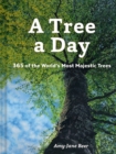 Image for Tree a Day: 365 of the World&#39;s Most Majestic Trees