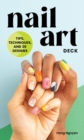Image for Nail Art Deck : Tips, Techniques, and 30 Designs