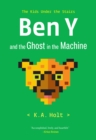 Image for Ben Y and the Ghost in the Machine : The Kids Under the Stairs