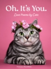 Image for Oh. It&#39;s You. : Love Poems by Cats