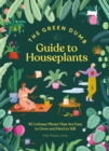 Image for Green Dumb Guide to Houseplants: 45 Unfussy Plants That Are Easy to Grow and Hard to Kill