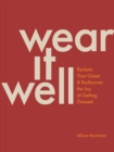 Image for Wear It Well: Reclaim Your Closet and Rediscover the Joy of Getting Dressed