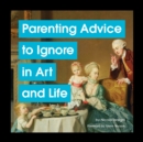 Image for Parenting Advice to Ignore in Art and Life