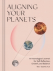 Image for Aligning Your Planets : An Astrological Journal for Self-Reflection, Growth, and Balance