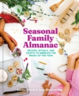Image for Seasonal family almanac  : recipes, rituals, and crafts to embrace the magic of the year