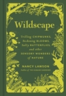Image for Wildscape  : trilling chipmunks, beckoning blooms, salty butterflies, and other sensory wonders of nature