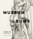 Image for Museum Bums: A Cheeky Look at Butts in Art
