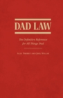 Image for Dad Law: The Definitive Reference for All Things Dad