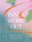 Image for Inner Workout: Strengthening Self-Care Practices for Healing Body, Soul, and Mind