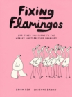 Image for Fixing Flamingos: And Other Solutions to the World&#39;s Least Pressing Problems