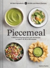 Image for Piecemeal: A Flexible Repertoire of Effortless Meals in 124 Recipes