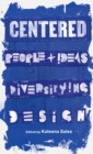 Image for Centered  : people + ideas diversifying design