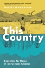 Image for This country  : searching for home in (very) rural America