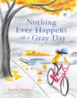 Image for Nothing Ever Happens on a Gray Day