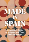 Image for Made in Spain: a shopper&#39;s guide to artisans and their crafts by region