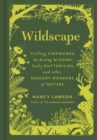 Image for Wildscape: Trilling Chipmunks, Beckoning Blooms, Salty Butterflies, and Other Sensory Wonders of Nature